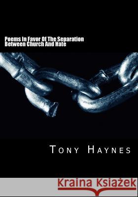 Poems In Favor Of The Separation Between Church And Hate Haynes, Tony 9781495234057 Createspace - książka