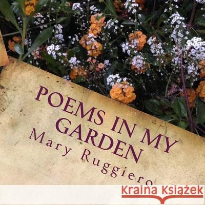 Poems in My Garden Mary Ruggiero 9781503228757 Createspace Independent Publishing Platform - książka