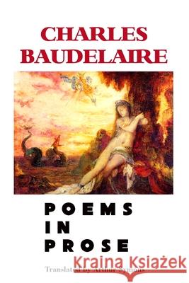 Poems in Prose Charles Baudelaire, Jeremy Mark Robinson, Arthur Symons 9781861718327 Crescent Moon Publishing - książka