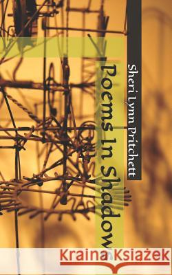 Poems In Shadows Sheri Lynn Pritchett 9781099671920 Independently Published - książka