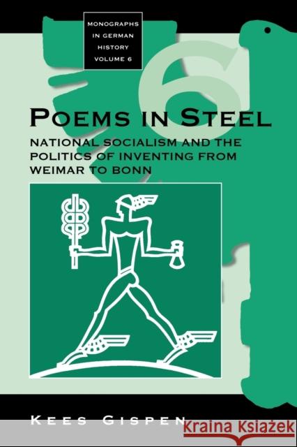 Poems in Steel: National Socialism and the Politics of Inventing from Weimar to Bonn Gispen, Kees 9781571813039 Berghahn Books - książka