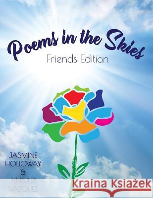 Poems in the Skies: Friends Edition MS Jasmine M. Holloway MS Jennifer Vazquez 9781727878271 Createspace Independent Publishing Platform - książka