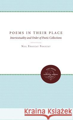 Poems in Their Place: Intertextuality and Order of Poetic Collections Neil Fraistat 9780807865392 University of N. Carolina Press - książka
