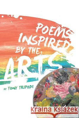 Poems Inspired by the Arts Tony Tripodi 9781491727263 iUniverse.com - książka
