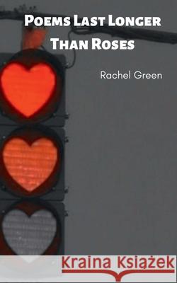 Poems Last Longer Than Roses Rachel Green 9789395755696 Libresco Feeds Pvt. Ltd - książka