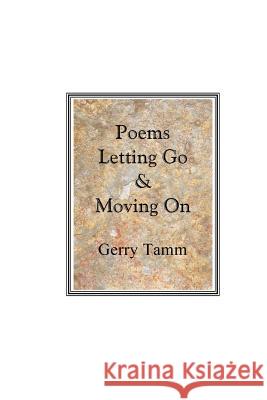 Poems, Letting Go & Moving On Tamm, Gerry 9781983680601 Createspace Independent Publishing Platform - książka