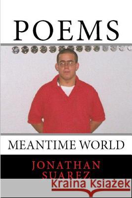 Poems: Meantime World Jonathan Suarez 9781539518389 Createspace Independent Publishing Platform - książka