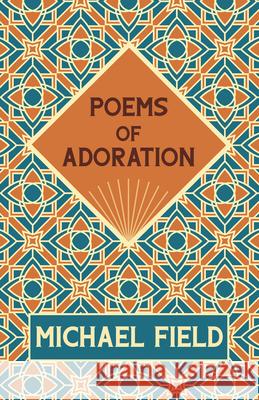 Poems of Adoration Michael Field Katherine Harris Bradley Edith Emma Cooper 9781528718530 Ragged Hand - książka