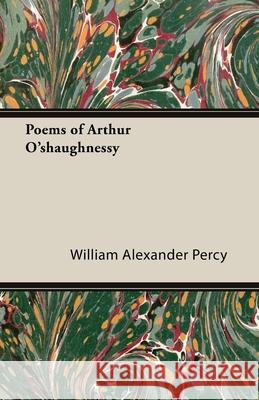 Poems of Arthur O'shaughnessy William Alexander Percy 9781447472285 Cole Press - książka