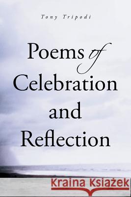 Poems of Celebration and Reflection Tony Tripodi 9781491709955 iUniverse.com - książka