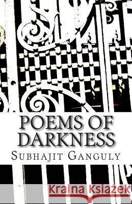 Poems of Darkness Subhajit Ganguly 9781478303022 Createspace - książka