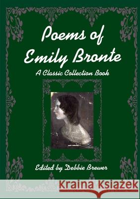 Poems of Emily Bronte, A Classic Collection Book Debbie Brewer 9780244200008 Lulu.com - książka