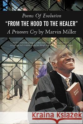 Poems of Evolution from the Hood to the Healer a Prisoners Cry by Marvin Miller Marvin Miller 9781450240475 iUniverse - książka