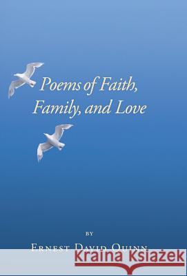 Poems of Faith, Family, and Love Ernest David Quinn 9781489700179 Liferich - książka