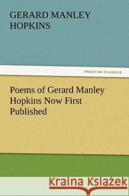 Poems of Gerard Manley Hopkins Now First Published Gerard Manley Hopkins 9783847239246 Tredition Classics - książka