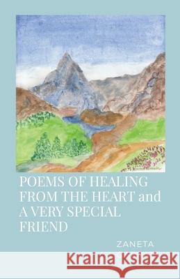 POEMS OF HEALING FROM THE HEART and A VERY SPECIAL FRIEND Zaneta Garratt 9781326989279 Lulu.com - książka