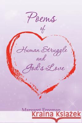 Poems of Human Struggle and God's Love Margaret Freeman 9781452526034 Balboa Press Australia - książka
