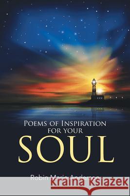 Poems of Inspiration for your Soul Anderson, Robin Marie 9781512746969 WestBow Press - książka