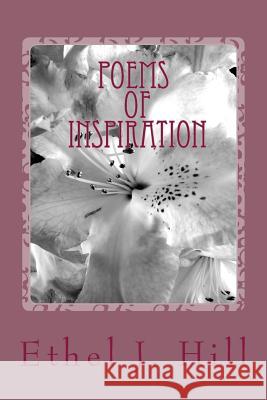 Poems of Inspiration: Poems of Inspiration Ethel J. Hill 9780615722429 Ethel J. Hill - książka