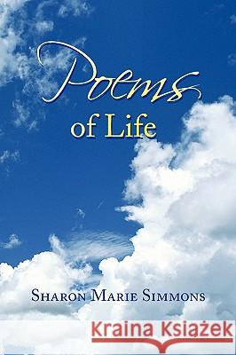 Poems of Life Sharon Marie Simmons 9781436381697 Xlibris Corporation - książka