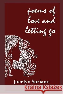 Poems of Love and Letting Go Jocelyn Soriano   9781674268057 Independently Published - książka