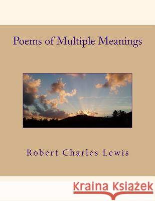 Poems of Multiple Meanings Robert Charles Lewis 9781484807866 Createspace - książka