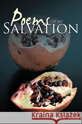 Poems of My Salvation Neils C. Dunn 9781434346070 Authorhouse - książka