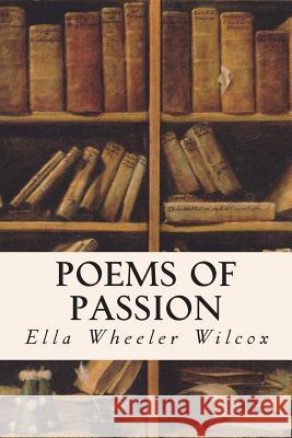 Poems of Passion Ella Wheeler Wilcox 9781514385425 Createspace - książka