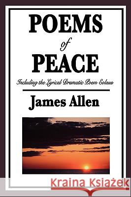 Poems of Peace: Including the Lyrical Dramatic Poem Eolaus James Allen 9781604596069 Wilder Publications - książka