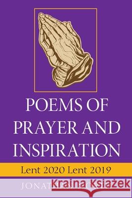 Poems of Prayer and Inspiration: Lent 2020 Lent 2019 Jonathan North 9781664164819 Xlibris Us - książka