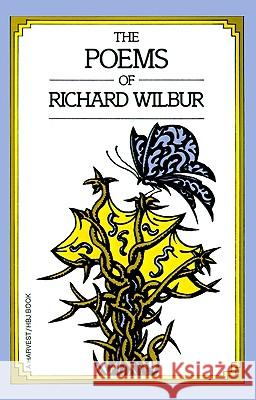 Poems of Richard Wilbur Wilbur, Richard 9780156722513 Harvest/HBJ Book - książka