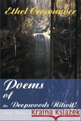 Poems of the Deepwoods Nitwit!: And Tales of Way Back When Crownover, Ethel 9780595144587 Writers Club Press - książka