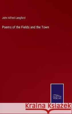 Poems of the Fields and the Town John Alfred Langford   9783375141417 Salzwasser-Verlag - książka