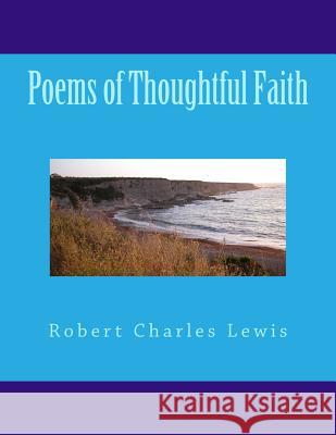 Poems of Thoughtful Faith Robert Charles Lewis 9781484919101 Createspace - książka