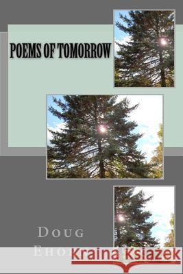 Poems of Tomorrow Doug Ehorn 9781518878411 Createspace Independent Publishing Platform - książka