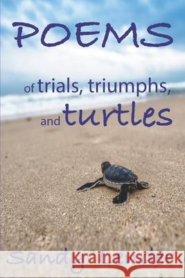 Poems of Trials, Triumphs, and Turtles Sandy Lender 9781734515220 Iyf Publishing Dragon Hoard Press - książka