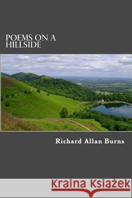 Poems on a Hillside Richard Allan Burns 9781533290243 Createspace Independent Publishing Platform - książka
