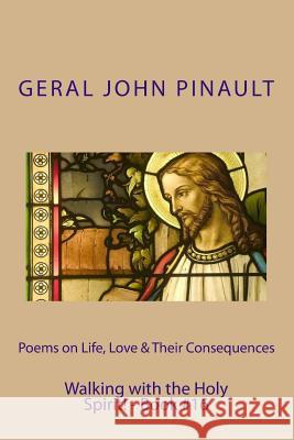 Poems on Life, Love & Their Consequences - Walking with the Holy Spirit! - Book#16 Geral John Pinault 9781495396113 Createspace - książka