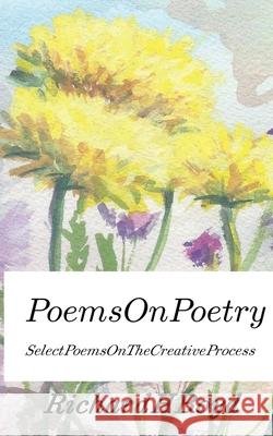 Poems on Poetry: Select poems on the creative process Richard Hugh Boyd 9781545439531 Createspace Independent Publishing Platform - książka