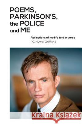 Poems, Parkinson's, the Police and Me Hywel Griffiths 9780992869069 Cambria Books - książka