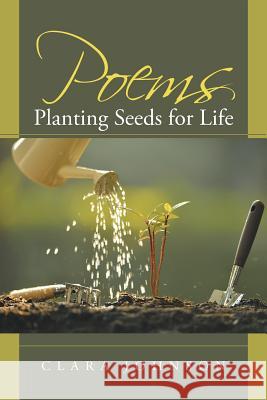 Poems: Planting Seeds for Life Clara Johnson 9781452595443 Balboa Press - książka