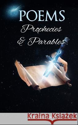 Poems, Prophecies and Parables Trina Brigham 9781960113016 Regency Publishers - książka