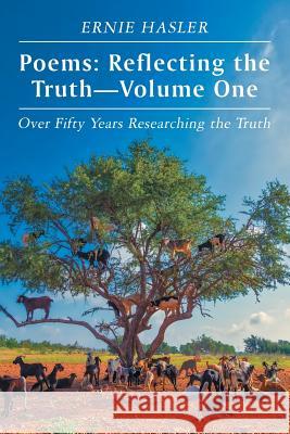 Poems: Reflecting the Truth-Volume One: Over Fifty Years Researching the Truth Ernie Hasler 9781546297062 Authorhouse UK - książka