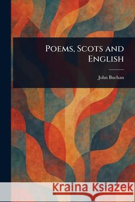Poems, Scots and English John Buchan 9781025253992 Anson Street Press - książka