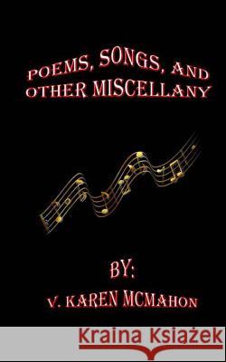 Poems, Songs and Other Miscellany MS V. Karen McMahon 9781479318193 Createspace - książka