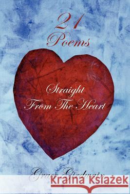 Poems Straight From The Heart Grace Girdwain 9781425930028 Authorhouse - książka