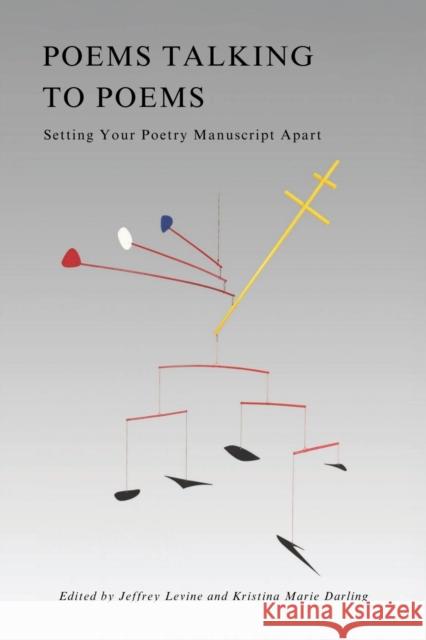 Poems Talking to Poems: Setting Your Poetry Manuscript Apart Jeffrey Levine 9781961209367 Tupelo Press - książka