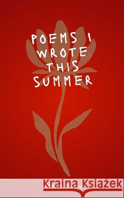 Poems That I Wrote This Summer Chaij, Ayman 9798274933148 Independently Published - książka
