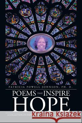 Poems That Inspire Hope: A Collection of Inspirational Poems and Other Thoughts Johnson, Patricia Powell 9781475971040 iUniverse.com - książka