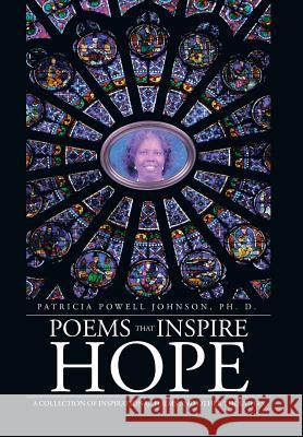 Poems That Inspire Hope: A Collection of Inspirational Poems and Other Thoughts Johnson, Patricia Powell 9781475971064 iUniverse.com - książka